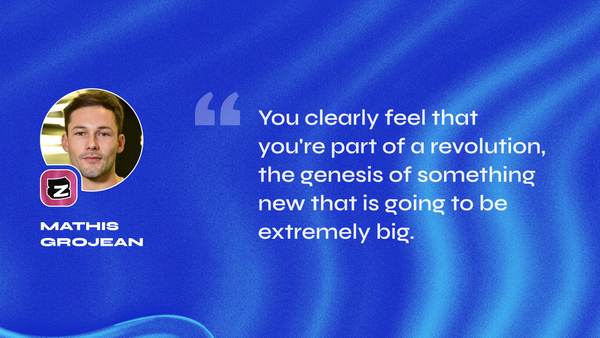 Founder Mathis Grojean quote on being part of something new that will be extremely big